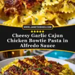 Cheesy Garlic Cajun Chicken Bowtie Pasta in Alfredo Sauce Pin
