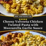 Cheesy Velveeta Chicken Twisted Pasta with Mozzarella Garlic Sauce Pin