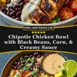 Chipotle Chicken Bowl with Black Beans, Corn, & Creamy Sauce Pin