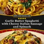 Garlic Butter Spaghetti with Cheesy Italian Sausage and Spinach Pin