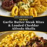 Garlic Butter Steak Bites & Loaded Cheddar Alfredo Shells Pin