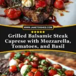 Grilled Balsamic Steak Caprese with Mozzarella, Tomatoes, and Basil Pin