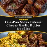 One-Pan Steak Bites & Cheesy Garlic Butter Noodles Pin