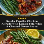 Smoky Paprika Chicken Alfredo with Lemon Feta Whip & Charred Green Beans Pin
