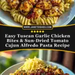 Easy Tuscan Garlic Chicken Bites & Sun-Dried Tomato Cajun Alfredo Pasta RecipePin 1