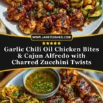 Garlic Chili Oil Chicken Bites & Cajun Alfredo with Charred Zucchini Twists Pin 1